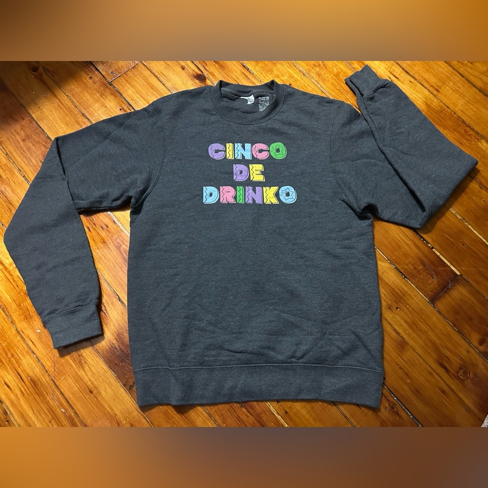 “CINCO DE DRINKO” women’s small crewneck